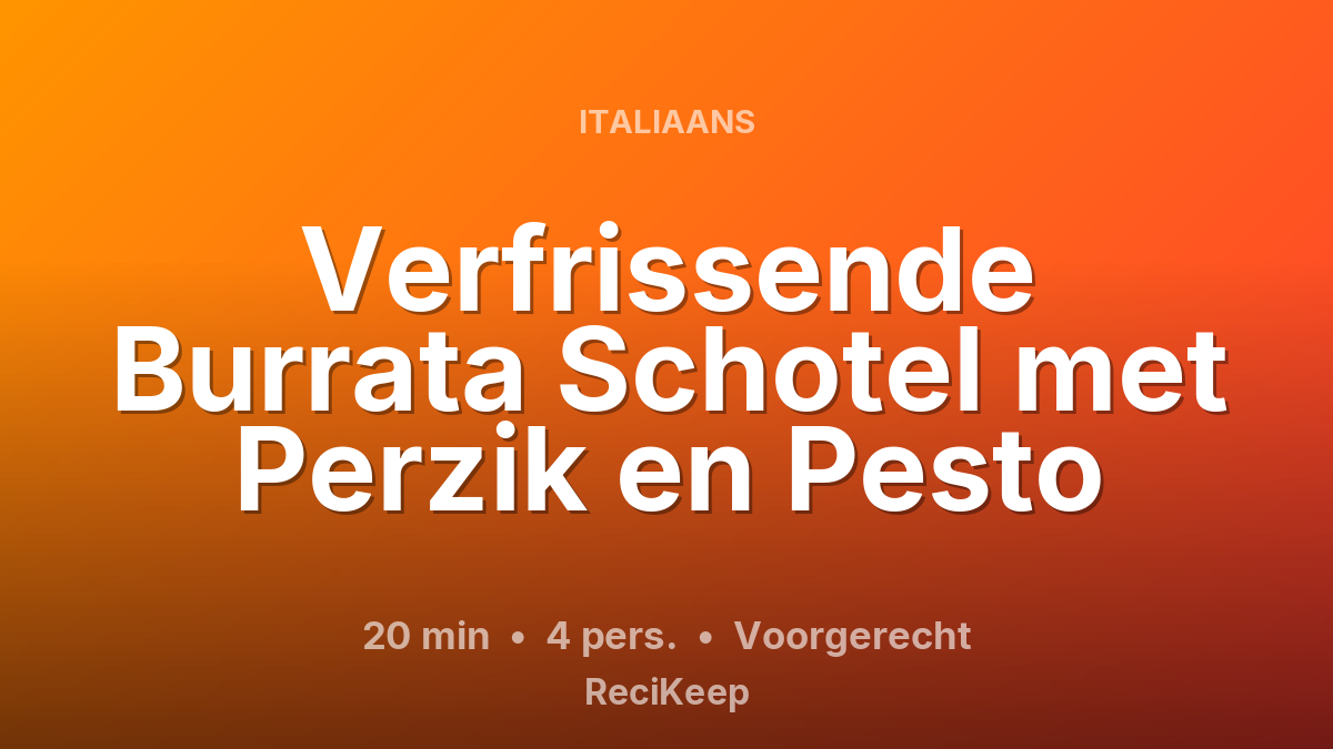 Receptkaart Verfrissende Burrata Schotel met Perzik en Pesto – Voorgerecht