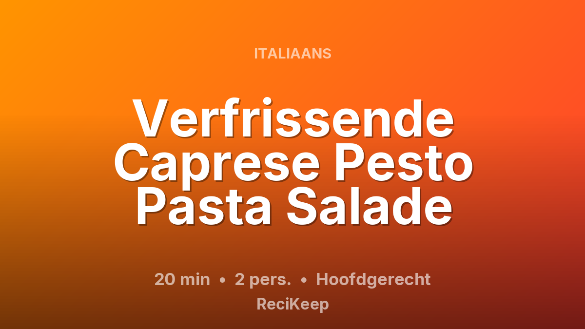 Receptkaart Verfrissende Caprese Pesto Pasta Salade – Hoofdgerecht