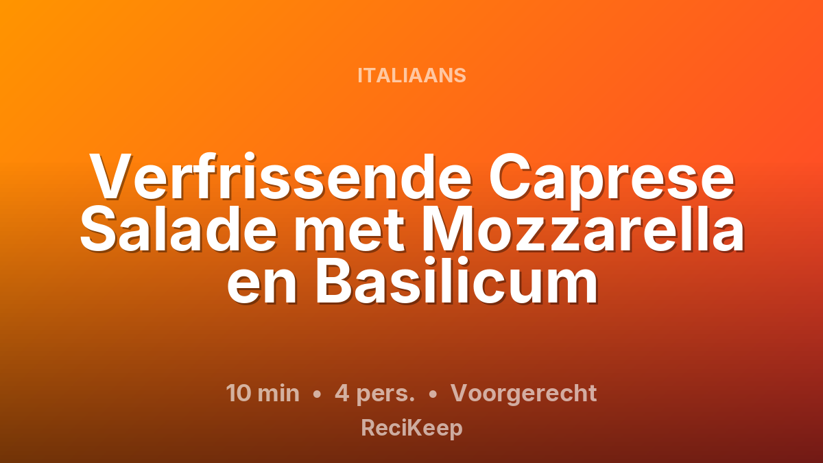 Receptkaart Verfrissende Caprese Salade met Mozzarella en Basilicum – Voorgerecht