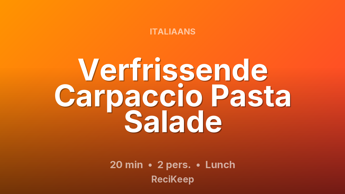 Receptkaart Verfrissende Carpaccio Pasta Salade – Lunch
