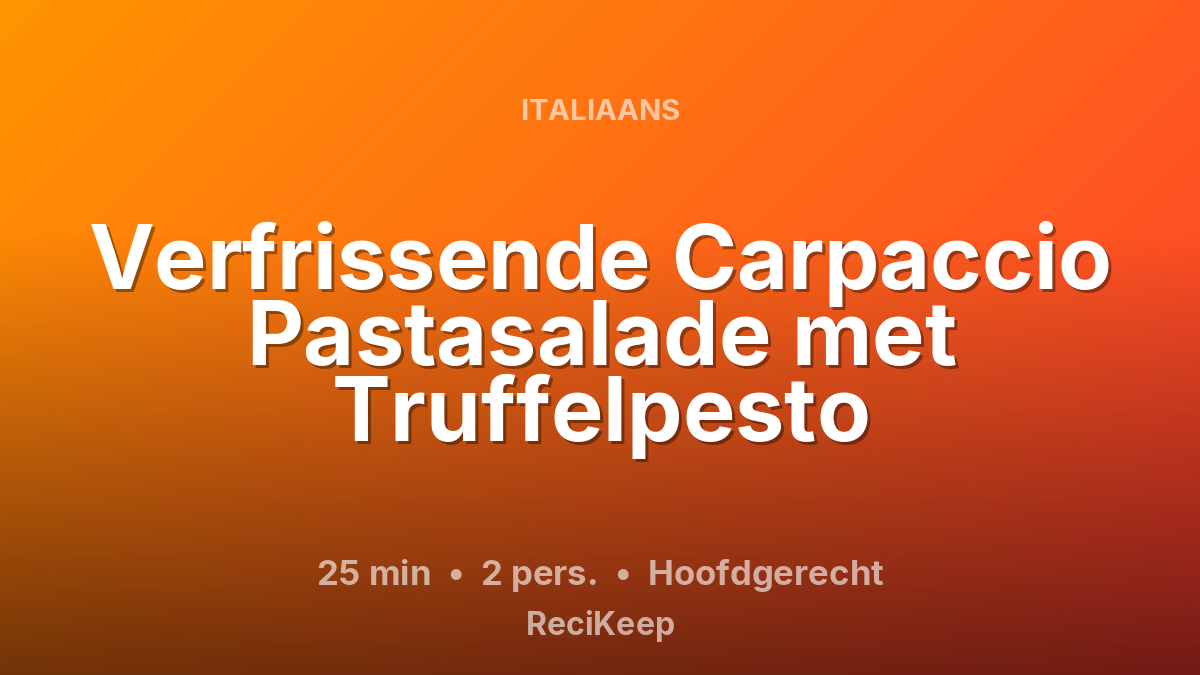 Receptkaart Verfrissende Carpaccio Pastasalade met Truffelpesto – Hoofdgerecht
