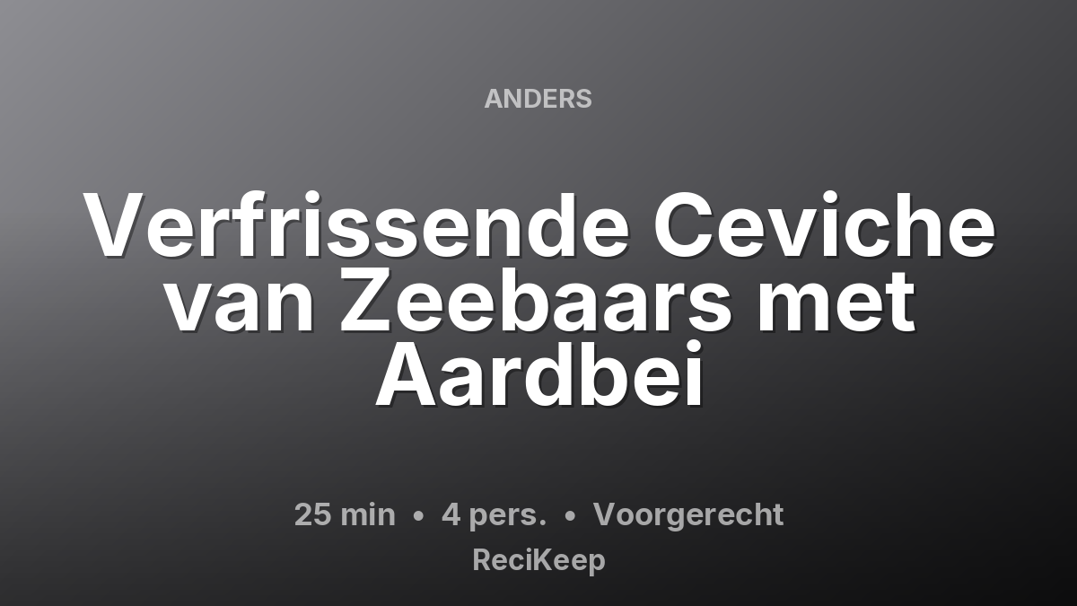 Receptkaart Verfrissende Ceviche van Zeebaars met Aardbei – Voorgerecht