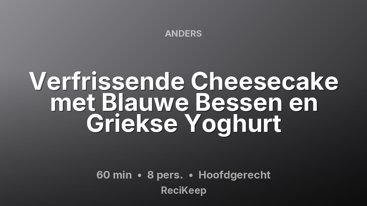 Receptkaart Verfrissende Cheesecake met Blauwe Bessen en Griekse Yoghurt – Hoofdgerecht