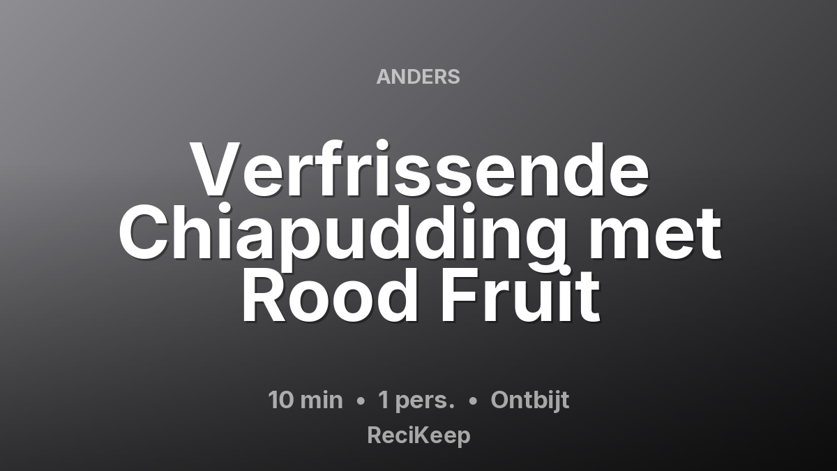 Receptkaart Verfrissende Chiapudding met Rood Fruit – Ontbijt