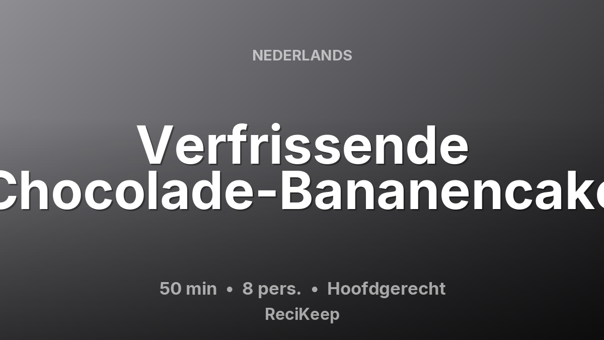 Receptkaart Verfrissende Chocolade-Bananencake – Hoofdgerecht