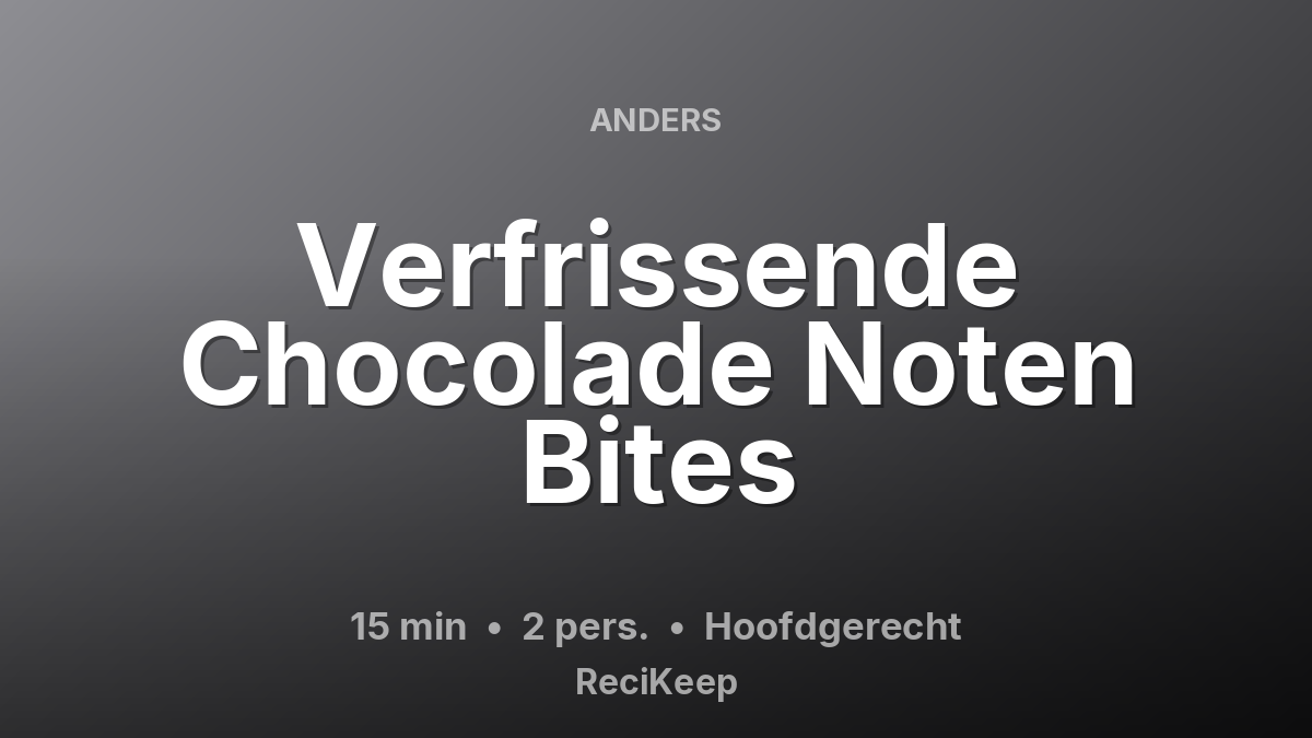 Receptkaart Verfrissende Chocolade Noten Bites – Hoofdgerecht