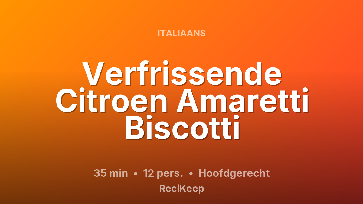 Receptkaart Verfrissende Citroen Amaretti Biscotti – Hoofdgerecht