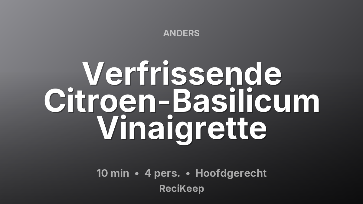 Receptkaart Verfrissende Citroen-Basilicum Vinaigrette – Hoofdgerecht