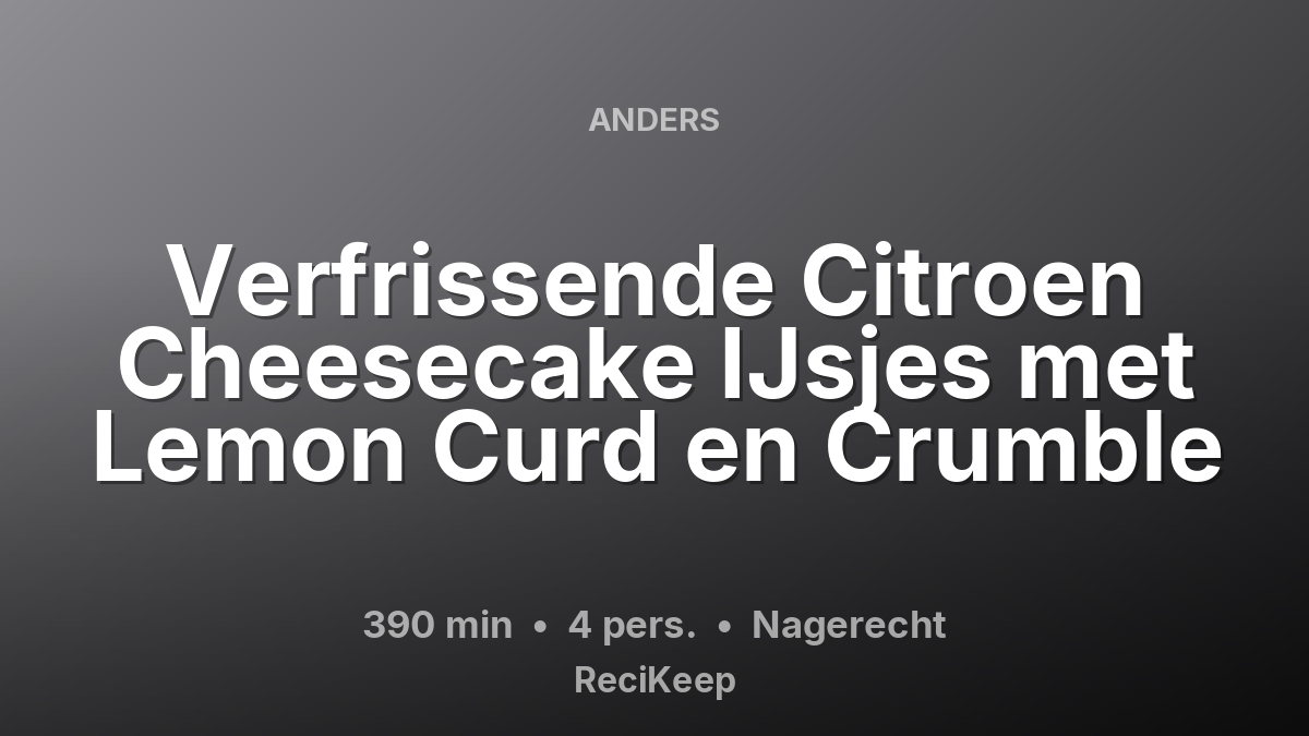 Receptkaart Verfrissende Citroen Cheesecake IJsjes met Lemon Curd en Crumble – Nagerecht