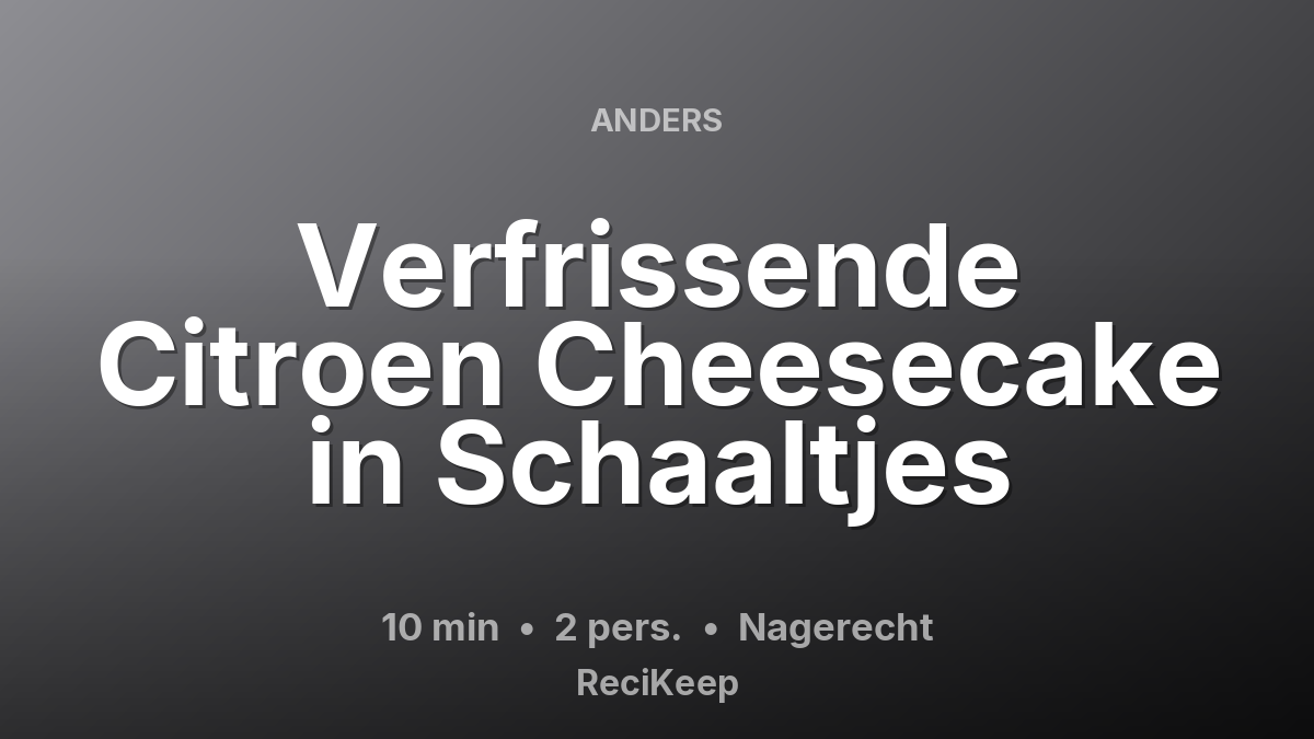 Receptkaart Verfrissende Citroen Cheesecake in Schaaltjes – Nagerecht