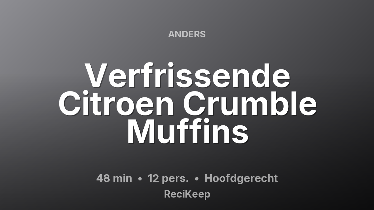 Receptkaart Verfrissende Citroen Crumble Muffins – Hoofdgerecht