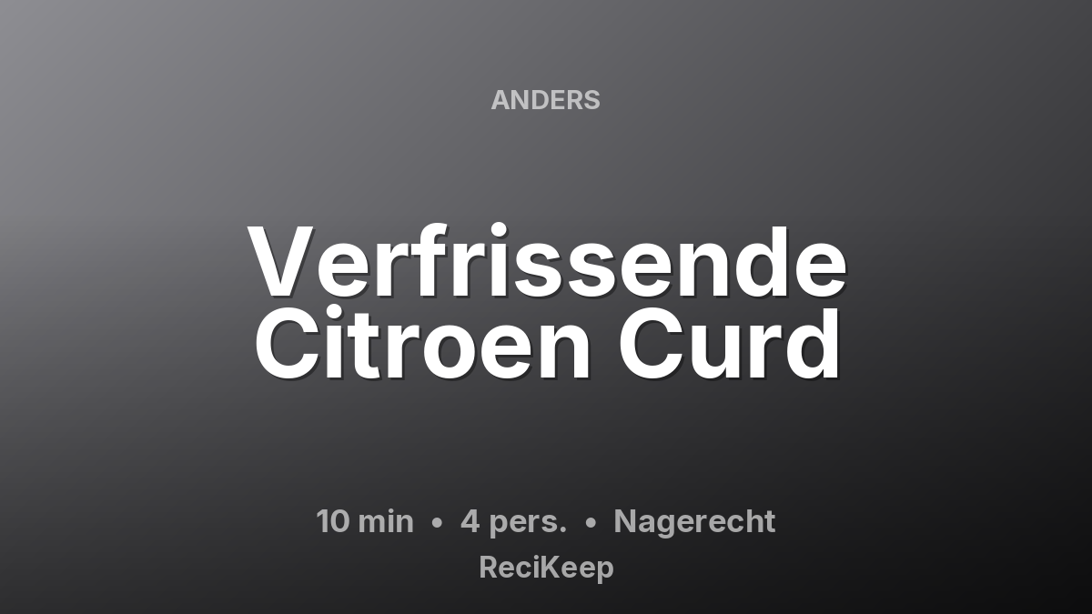 Receptkaart Verfrissende Citroen Curd – Nagerecht