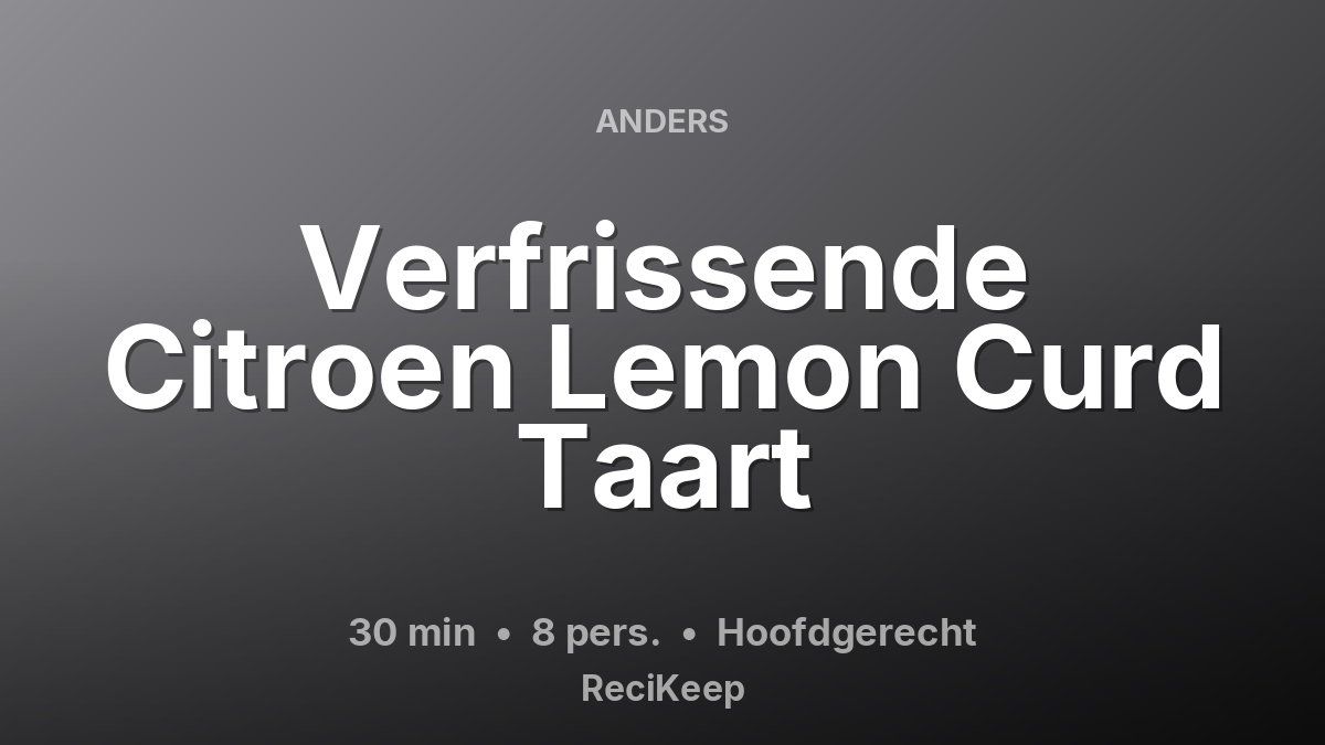 Receptkaart Verfrissende Citroen Lemon Curd Taart – Hoofdgerecht