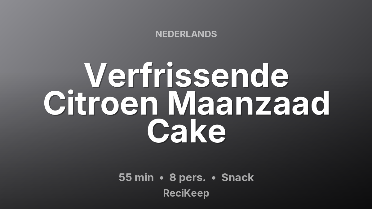 Receptkaart Verfrissende Citroen Maanzaad Cake – Snack