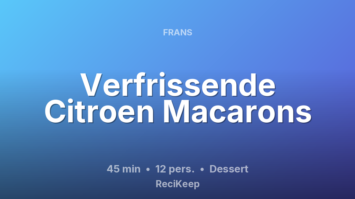 Receptkaart Verfrissende Citroen Macarons – Dessert