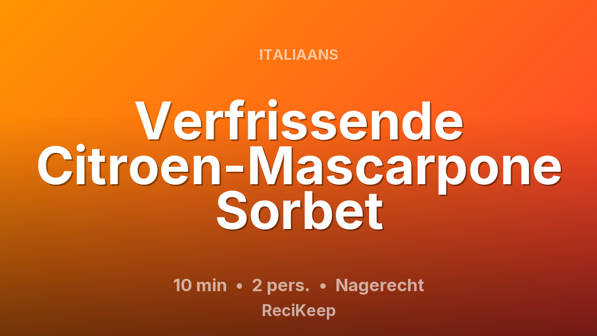 Receptkaart Verfrissende Citroen-Mascarpone Sorbet – Nagerecht