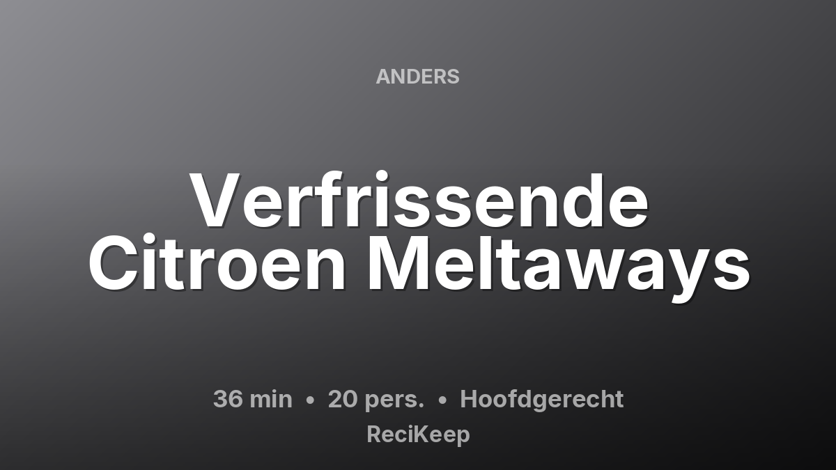 Receptkaart Verfrissende Citroen Meltaways – Hoofdgerecht