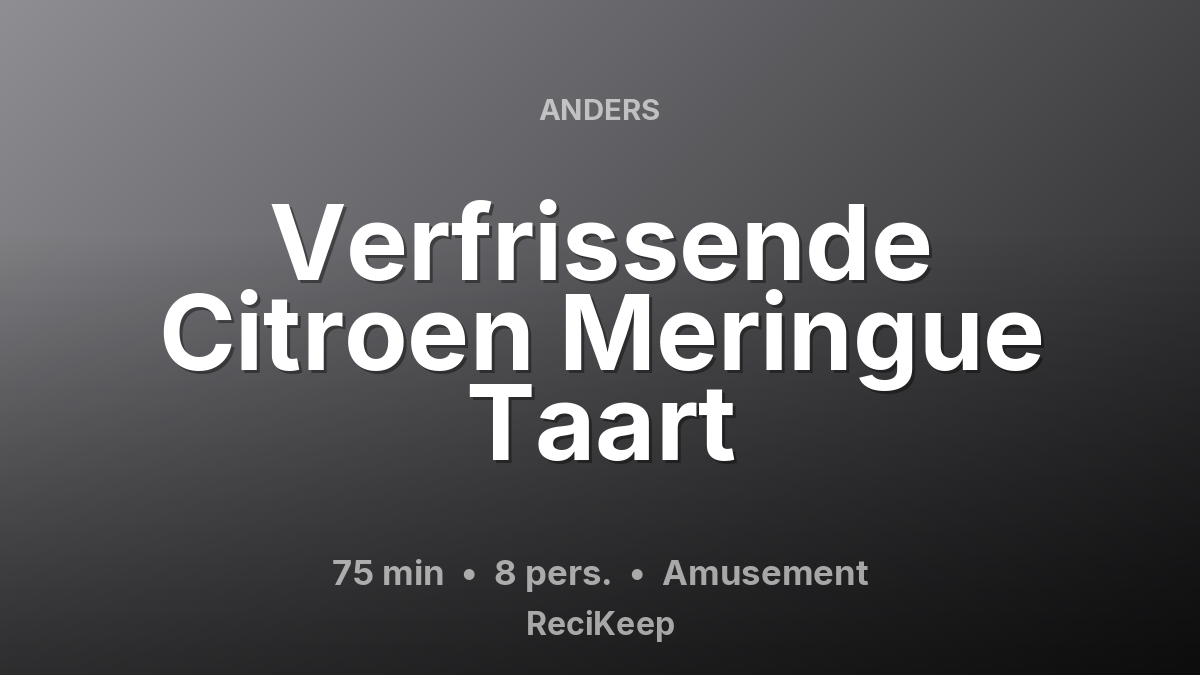Receptkaart Verfrissende Citroen Meringue Taart – Amusement