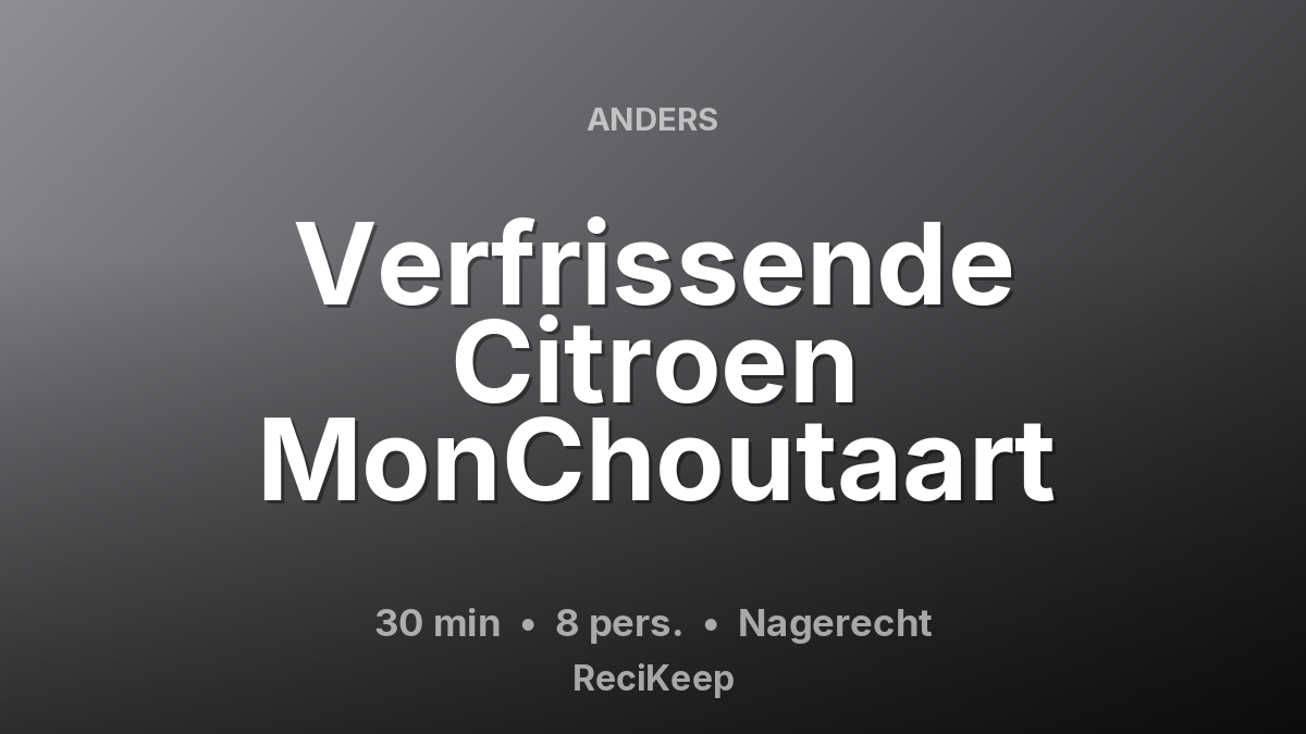 Receptkaart Verfrissende Citroen MonChoutaart – Nagerecht