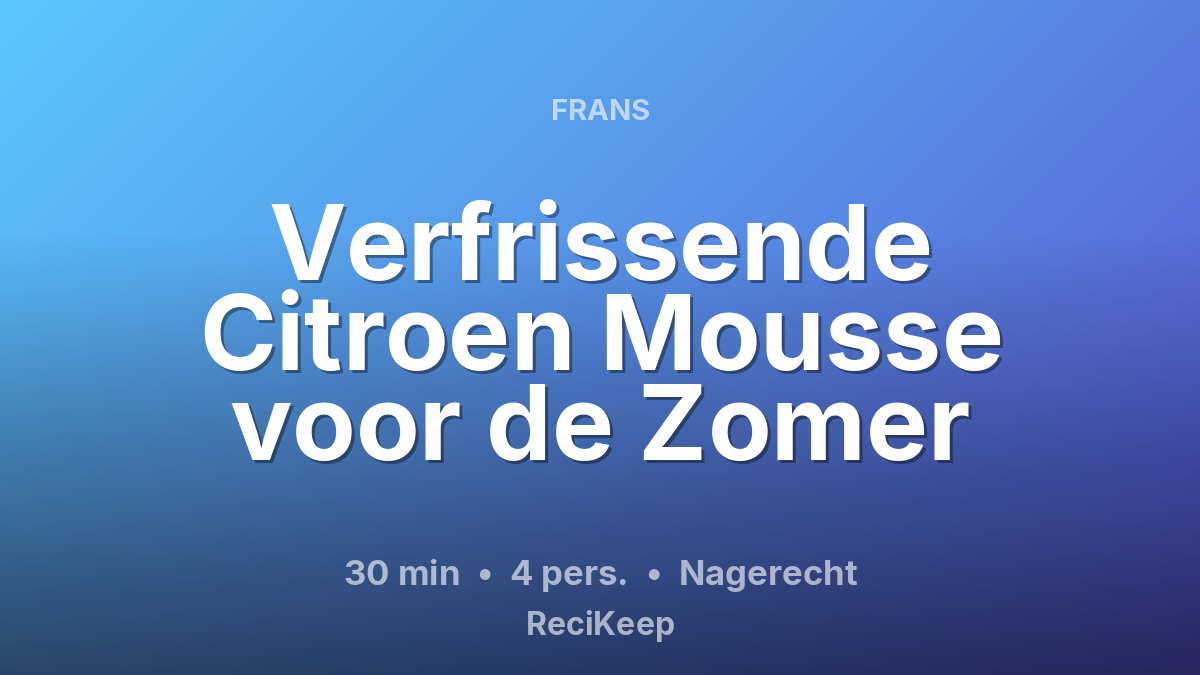 Receptkaart Verfrissende Citroen Mousse voor de Zomer – Nagerecht