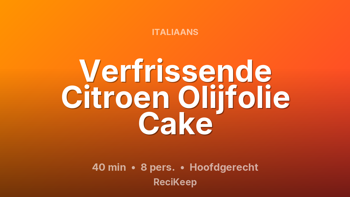 Receptkaart Verfrissende Citroen Olijfolie Cake – Hoofdgerecht