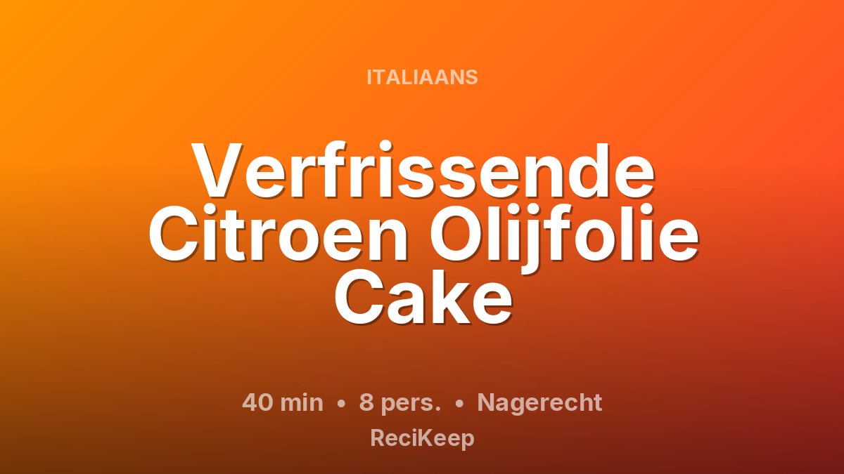 Receptkaart Verfrissende Citroen Olijfolie Cake – Nagerecht