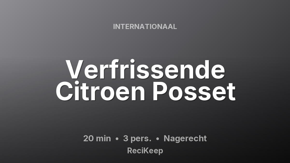 Receptkaart Verfrissende Citroen Posset – Nagerecht