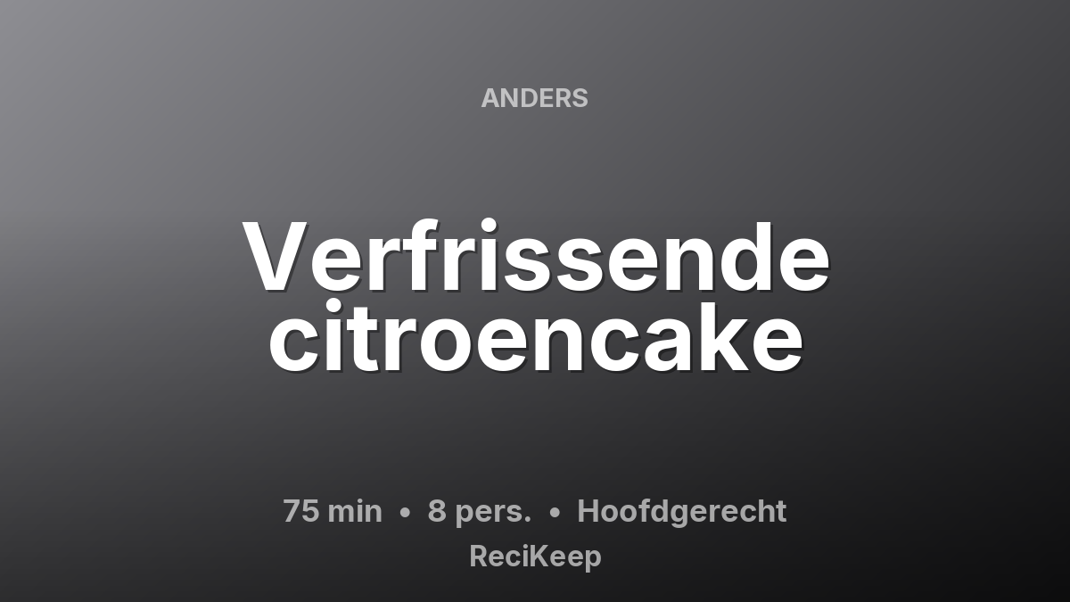 Receptkaart Verfrissende citroencake – Hoofdgerecht