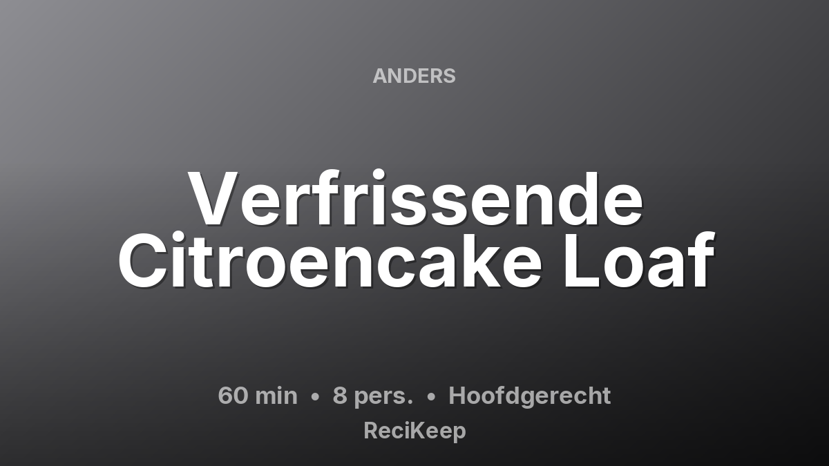 Receptkaart Verfrissende Citroencake Loaf – Hoofdgerecht
