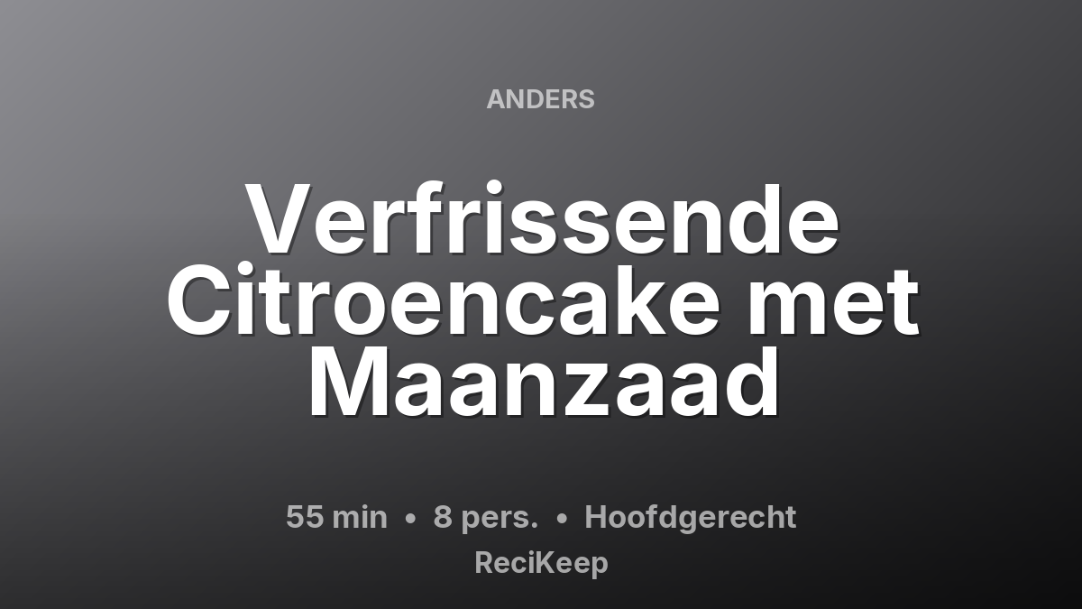Receptkaart Verfrissende Citroencake met Maanzaad – Hoofdgerecht