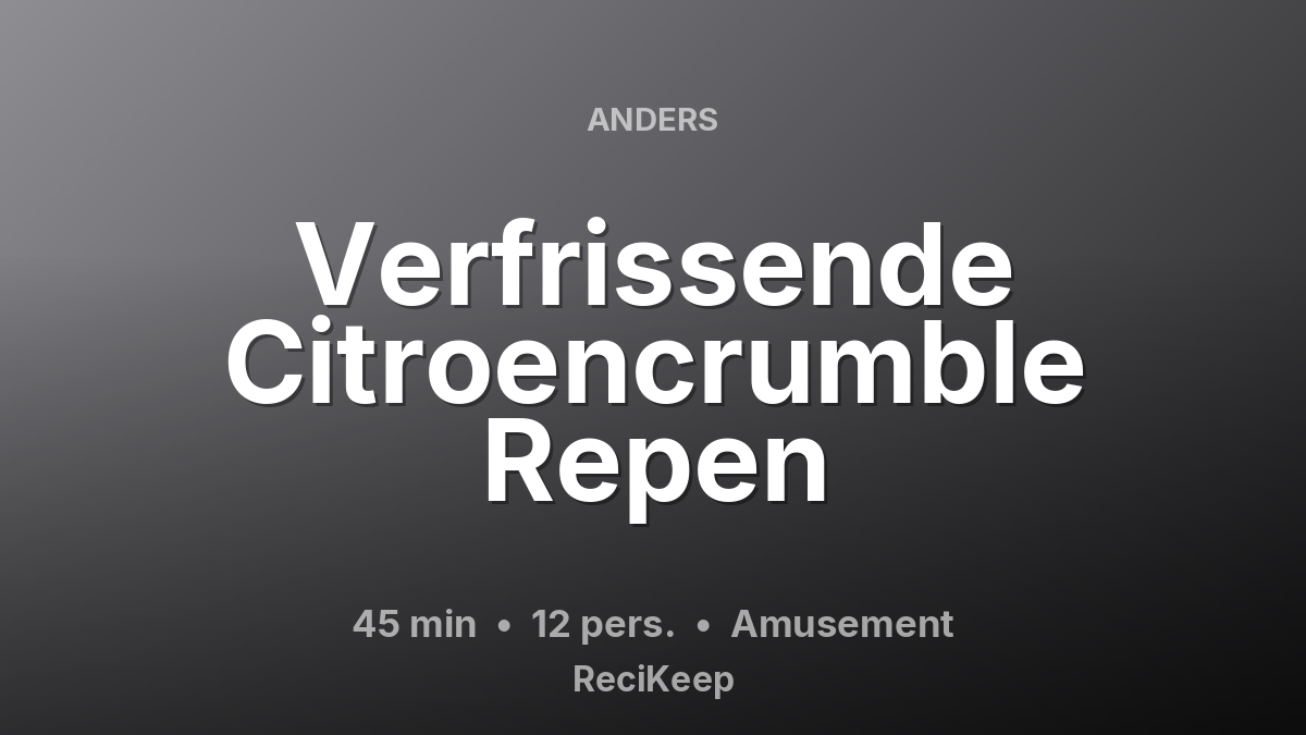 Receptkaart Verfrissende Citroencrumble Repen – Amusement