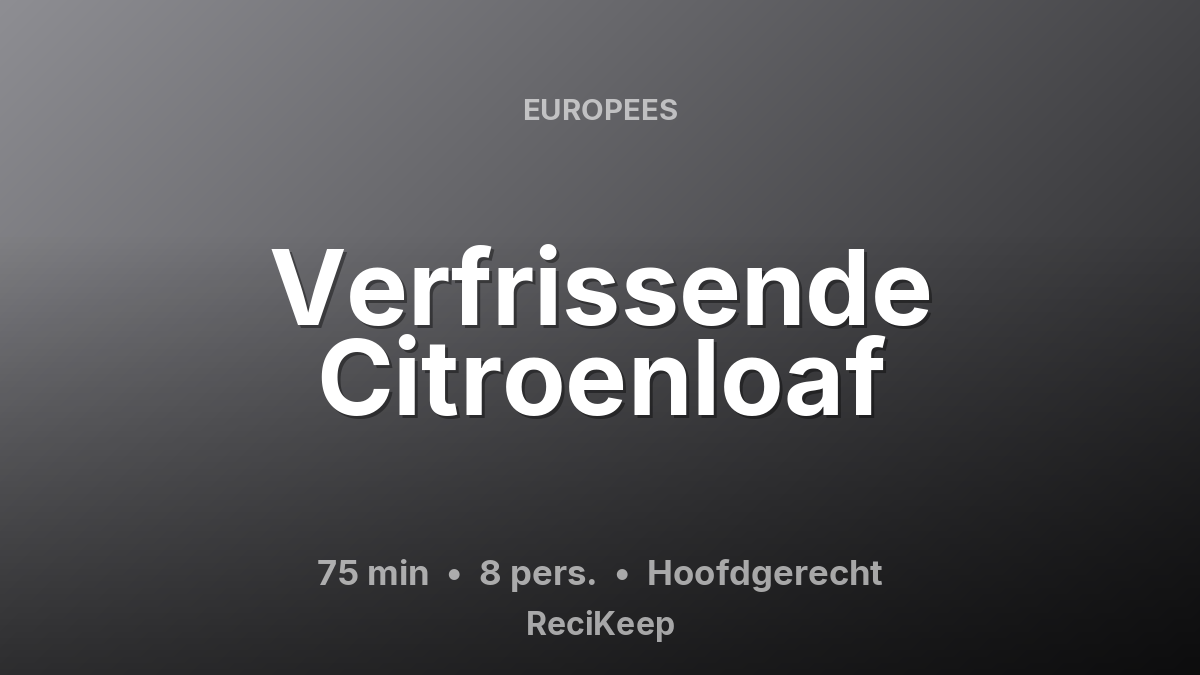 Receptkaart Verfrissende Citroenloaf – Hoofdgerecht