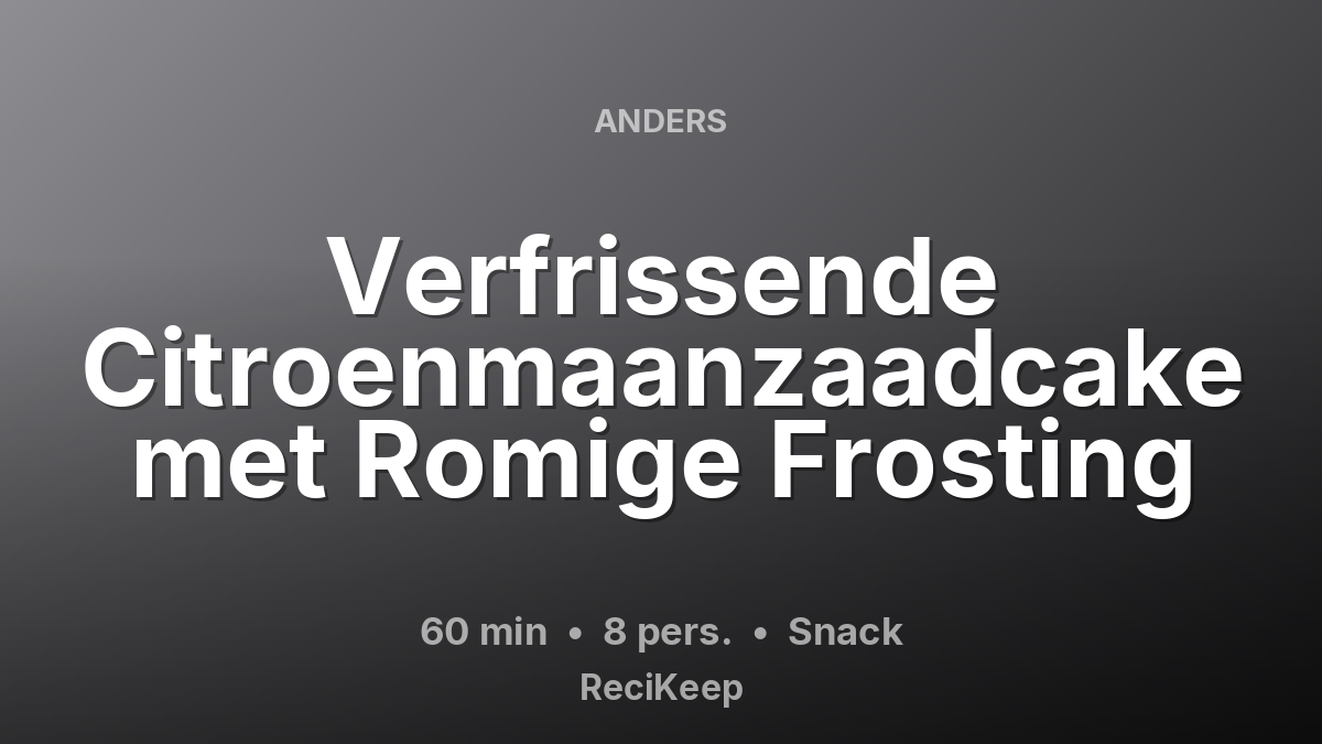 Receptkaart Verfrissende Citroenmaanzaadcake met Romige Frosting – Snack