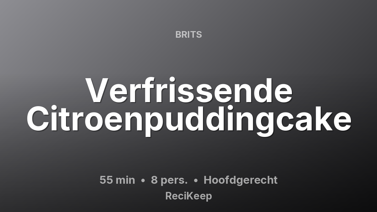 Receptkaart Verfrissende Citroenpuddingcake – Hoofdgerecht