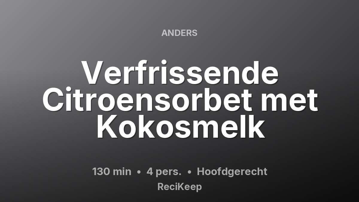 Receptkaart Verfrissende Citroensorbet met Kokosmelk – Hoofdgerecht