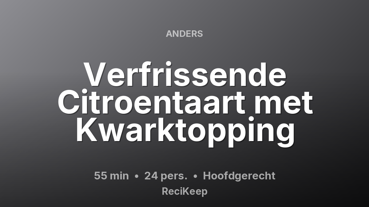Receptkaart Verfrissende Citroentaart met Kwarktopping – Hoofdgerecht