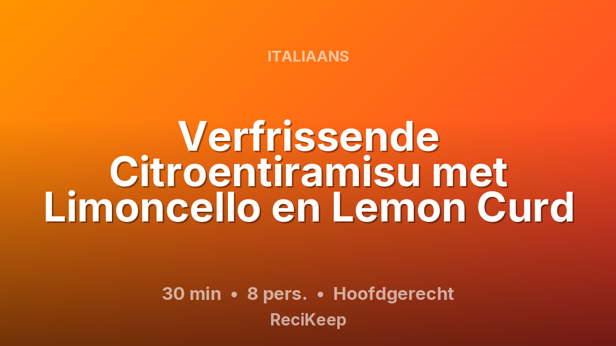 Receptkaart Verfrissende Citroentiramisu met Limoncello en Lemon Curd – Hoofdgerecht