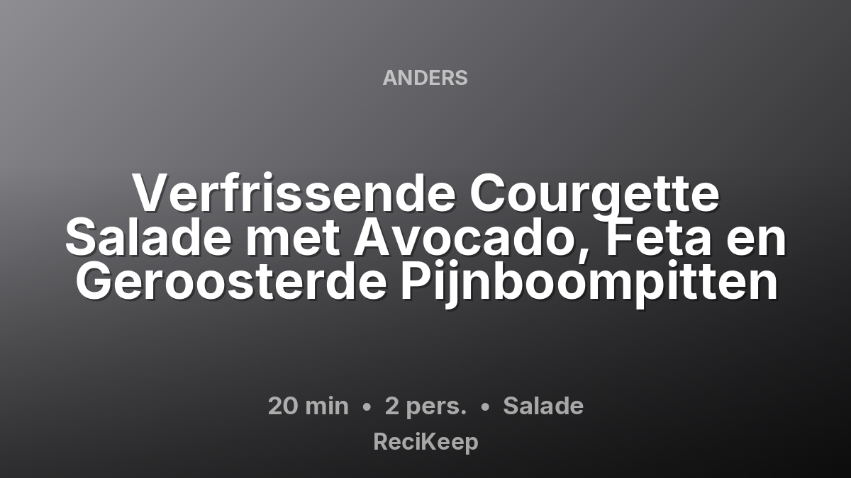 Receptkaart Verfrissende Courgette Salade met Avocado, Feta en Geroosterde Pijnboompitten – Salade