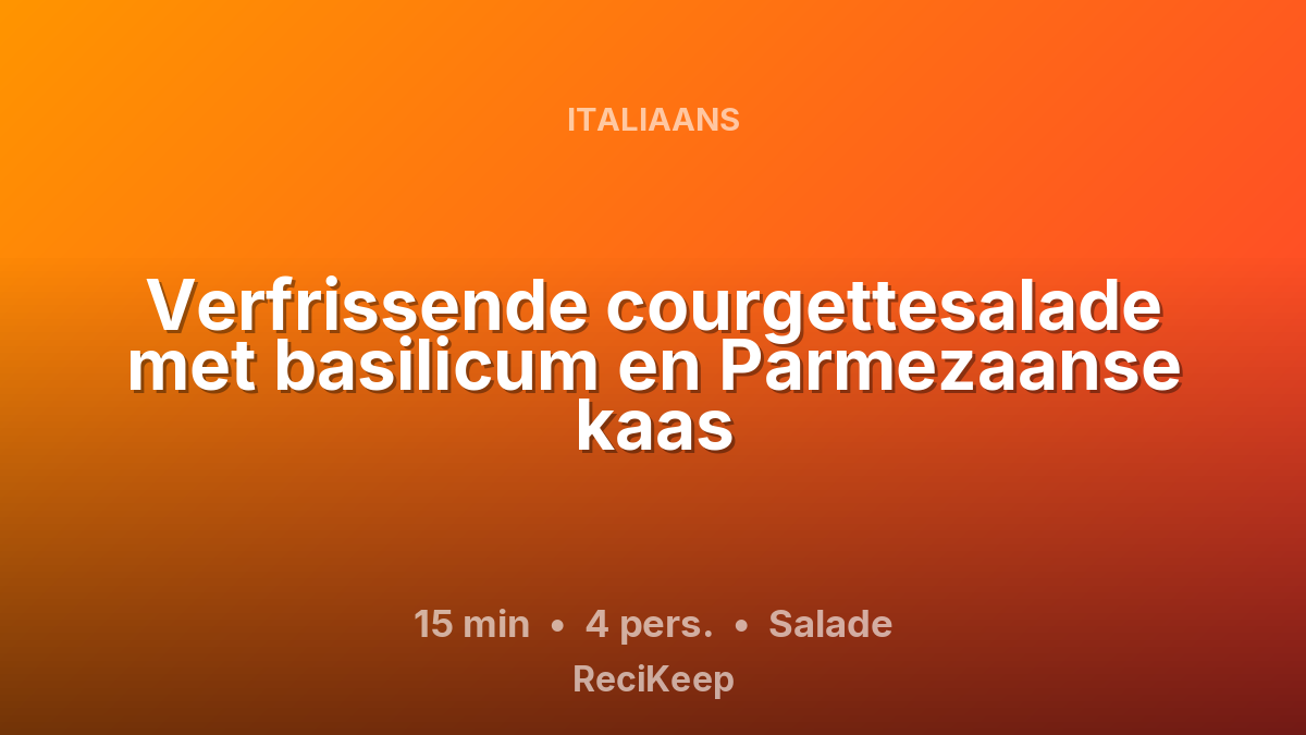 Receptkaart Verfrissende courgettesalade met basilicum en Parmezaanse kaas – Salade