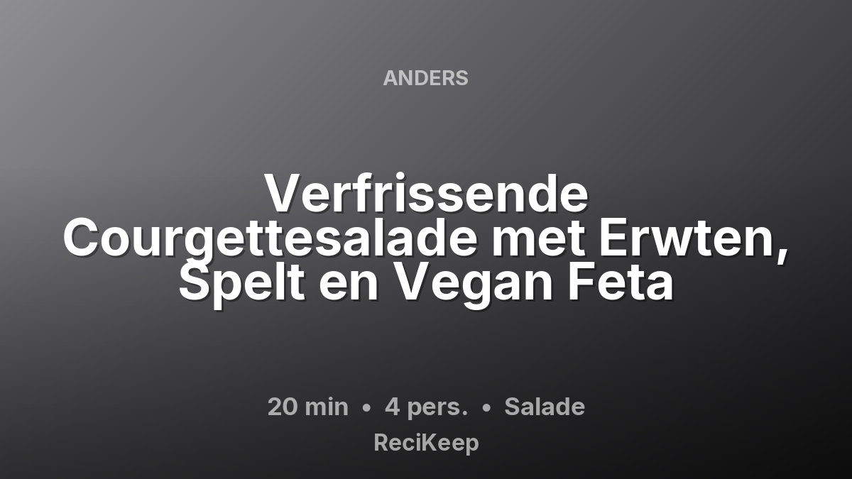 Receptkaart Verfrissende Courgettesalade met Erwten, Spelt en Vegan Feta – Salade
