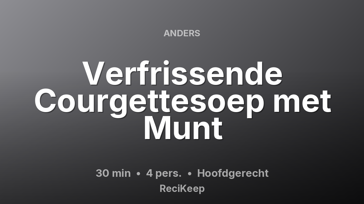 Receptkaart Verfrissende Courgettesoep met Munt – Hoofdgerecht