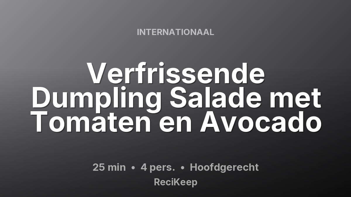 Receptkaart Verfrissende Dumpling Salade met Tomaten en Avocado – Hoofdgerecht