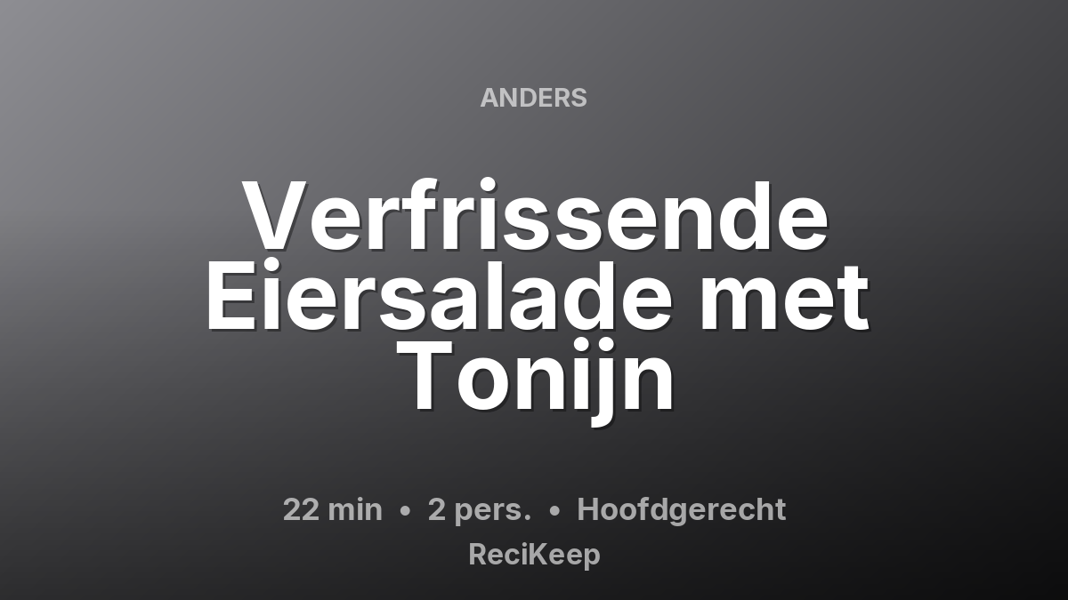 Receptkaart Verfrissende Eiersalade met Tonijn – Hoofdgerecht