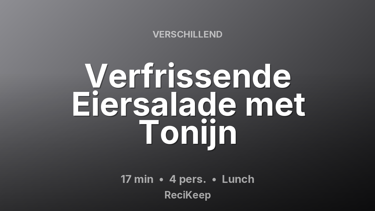 Receptkaart Verfrissende Eiersalade met Tonijn – Lunch