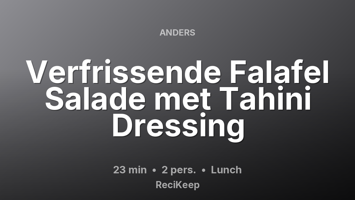 Receptkaart Verfrissende Falafel Salade met Tahini Dressing – Lunch