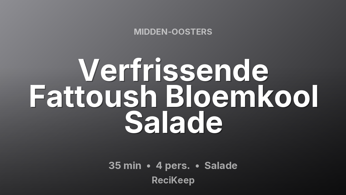 Receptkaart Verfrissende Fattoush Bloemkool Salade – Salade