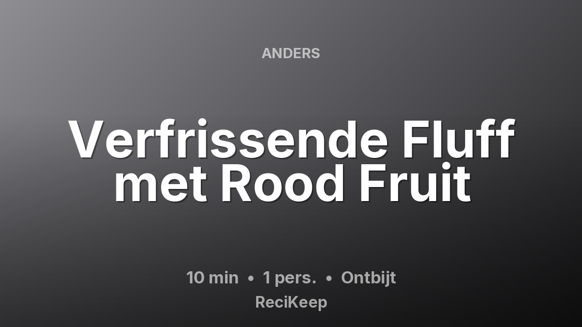 Receptkaart Verfrissende Fluff met Rood Fruit – Ontbijt