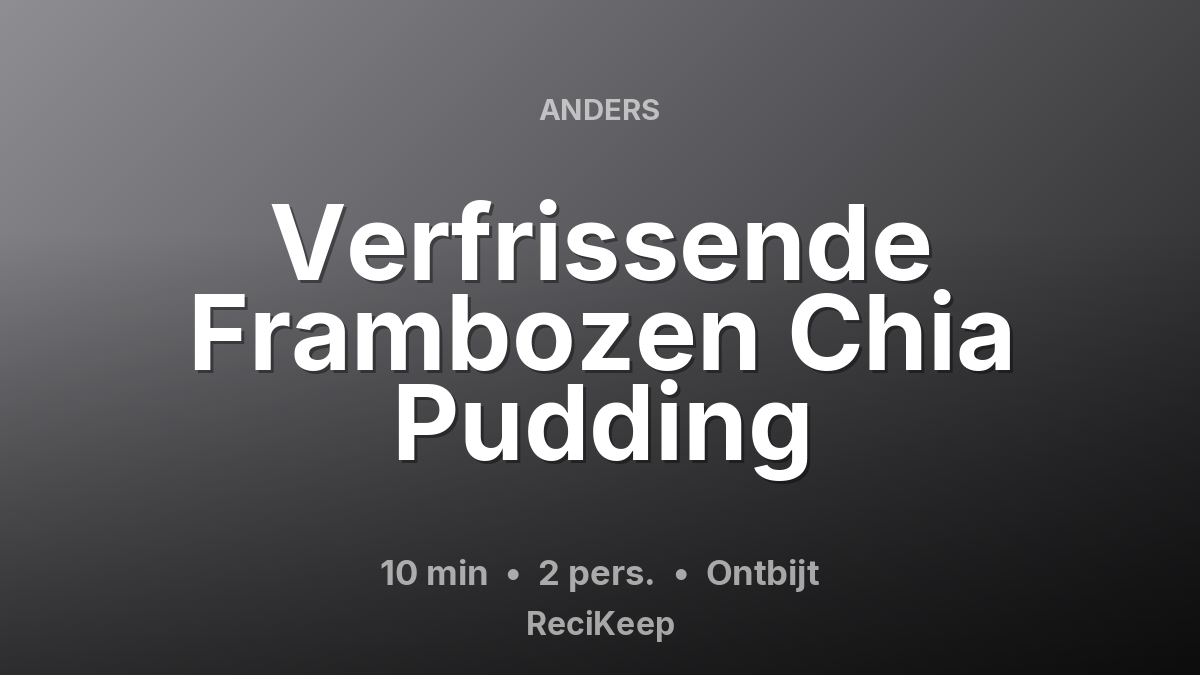 Receptkaart Verfrissende Frambozen Chia Pudding – Ontbijt