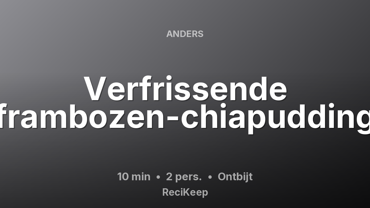 Receptkaart Verfrissende frambozen-chiapudding – Ontbijt