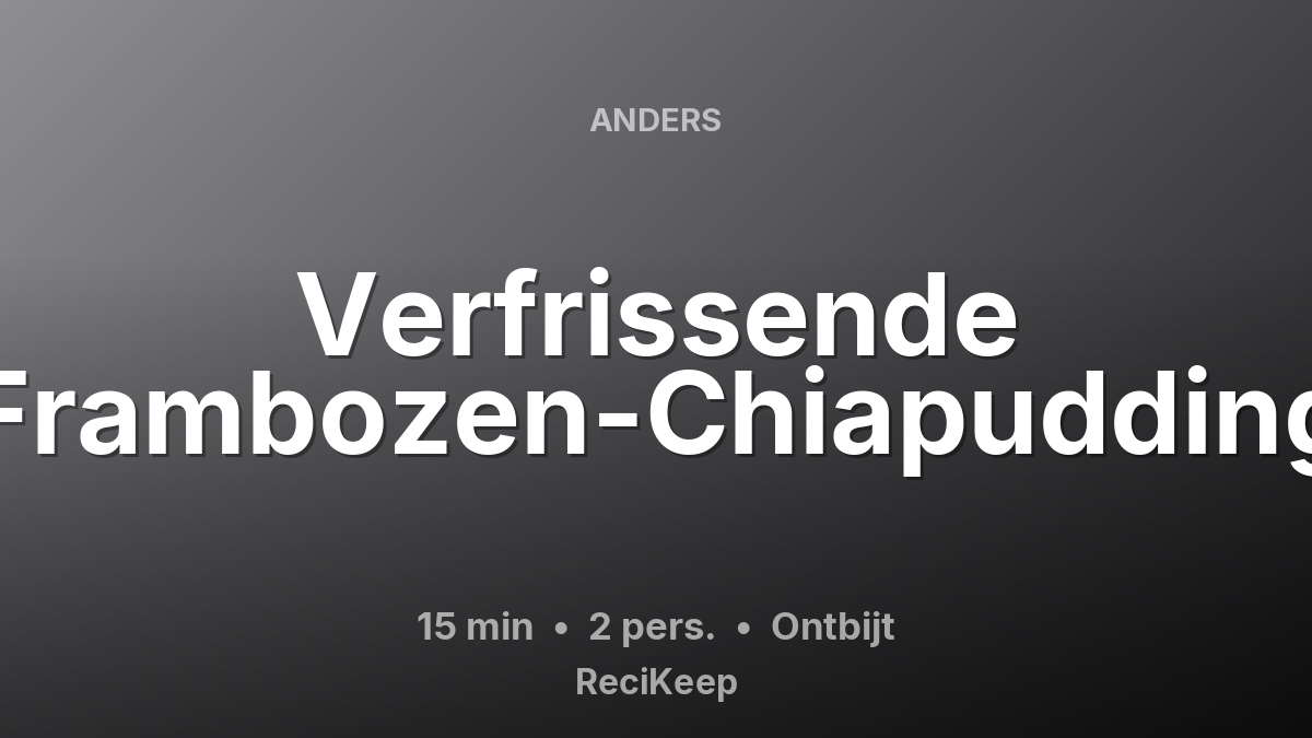 Receptkaart Verfrissende Frambozen-Chiapudding – Ontbijt